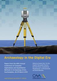 Archaeology in the Digital Era- Papers from the 40th Annual Conference of Computer Applications and Quantitative Methods