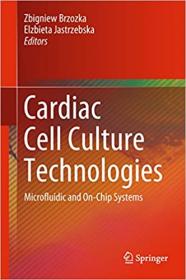 Cardiac Cell Culture Technologies- Microfluidic and On-Chip Systems