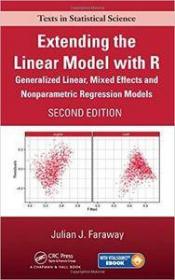 Extending the Linear Model with R- Generalized Linear, Mixed Effects and Nonparametric Regression Models, Second Edition