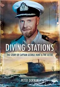 Diving Stations- The Story of Captain George Hunt and the Ultor