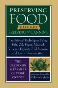 Preserving Food without Freezing or Canning- Traditional Techniques Using Salt, Oil, Sugar, Alcohol, Vinegar, Drying