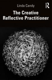 The Creative Reflective Practitioner- Research Through Making and Practice