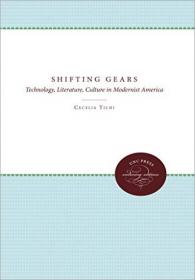 Shifting Gears- Technology, Literature, Culture in Modernist America