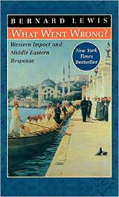 What Went Wrong-- Western Impact and Middle Eastern Response