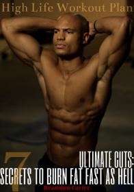 Ultimate Cuts- 7 Secrets to Burn Fat Fast as Hell