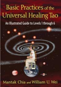 Basic Practices of the Universal Healing Tao - An Illustrated Guide to Levels 1 through 6