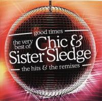 Chic & Sister Sledge - Good Times - The Very Best Of Chic & Sister Sledge - The Hits & The Remixes (2005) [FLAC]