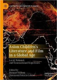 Asian Children's Literature and Film in a Global Age- Local, National, and Transnational Trajectories