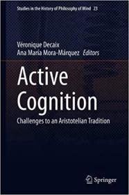 Active Cognition- Challenges to an Aristotelian Tradition (Studies in the History of Philosophy of Mind