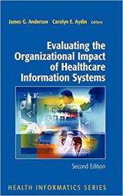 Evaluating the Organizational Impact of Health Care Information Systems Ed 2
