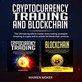 CRYPTOCURRENCY TRADING AND BLOCKCHAIN- The Ultimate Bundle to Master Every Trading Strategies Investing In Crypto