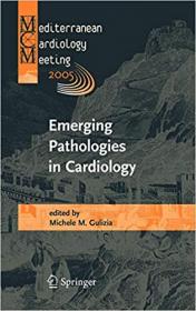 Emerging Pathologies in Cardiology- Proceedings of the Mediterranean Cardiology Meeting 2005