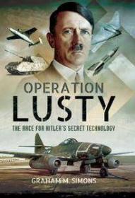 Operation LUSTY - The Race for Hitler's Secret Technology