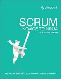 Scrum- Novice to Ninja- Methods for Agile, Powerful Development (True PDF)