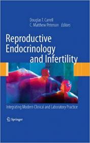 Reproductive Endocrinology and Infertility- Integrating Modern Clinical and Laboratory Practice