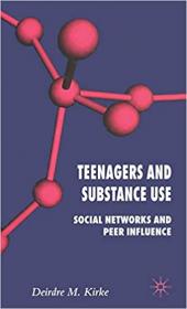 Teenagers and Substance Use- Social Networks and Peer Influence