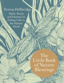 The Little Book of Nature Blessings- How to Find Inner Calm in the Natural World