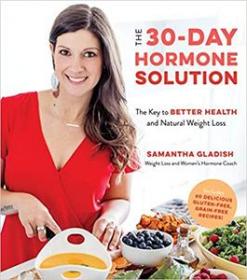 The 30-Day Hormone Solution- The Key to Better Health and Natural Weight Loss