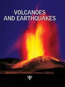 Britannica Illustrated Science Library - Volcanoes And Earthquakes