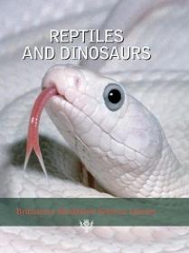 Britannica Illustrated Science Library - Reptiles And Dinosaurs