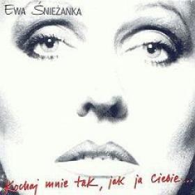 Ewa Snieżanka - Kochaj mnie tak, jak ja ciebie (1999) [Z3K]⭐MP3