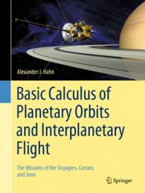 Basic Calculus of Planetary Orbits and Interplanetary Flight- The Missions of the Voyagers, Cassini, and Juno