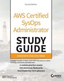 AWS Certified SysOps Administrator Study Guide- Associate SOA-C01 Exam, 2nd Edition