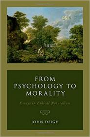 From Psychology to Morality- Essays in Ethical Naturalism