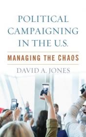 Political Campaigning in the U S - Managing the Chaos