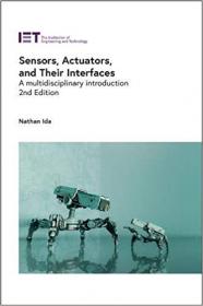 Sensors, Actuators, and Their Interfaces- A multidisciplinary introduction, 2nd Edition