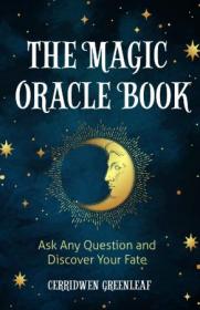 The Magic Oracle Book- Ask Any Question and Discover Your Fate