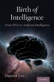 Birth of Intelligence- From RNA to Artificial Intelligence