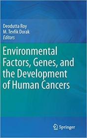 Environmental Factors, Genes, and the Development of Human Cancers