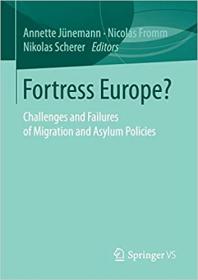 Fortress Europe-- Challenges and Failures of Migration and Asylum Policies