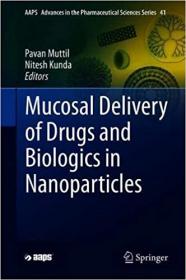 Mucosal Delivery of Drugs and Biologics in Nanoparticles (AAPS Advances in the Pharmaceutical Sciences Series