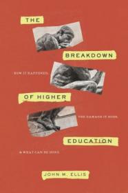 The Breakdown of Higher Education- How It Happened, the Damage It Does, and What Can Be Done