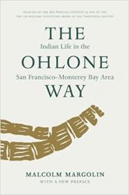 The Ohlone Way- Indian Life in the San FraNCISco-Monterey Bay Area