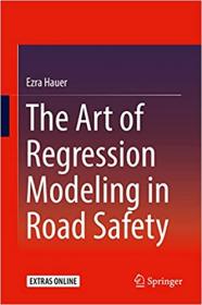 The Art of Regression Modeling in Road Safety