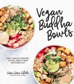 Vegan Buddha Bowls- Easy, Healthy Recipes to Feel Great from the Inside Out