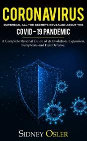 Coronavirus Outbreak - All the Secrets Revealed About the Covid-19 Pandemic  A Complete Rational Guide
