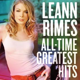 LeAnn Rimes - All-Time Greatest Hits (2015) [FLAC]