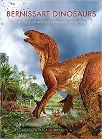 Bernissart Dinosaurs and Early Cretaceous Terrestrial Ecosystems (Life of the Past)