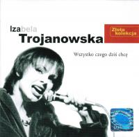Izabela  Trojanowska - Wszystko czego dziś chcę (Złota Kolekcja) (1999) [Z3K]⭐MP3