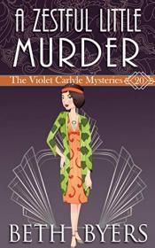 A Zestful Little Murder- A Violet Carlyle Historical Mystery (The Violet Carlyle Mysteries Book 20)