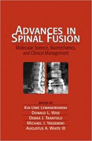 Advances in Spinal Fusion- Molecular Science, BioMechanics, and Clinical Management