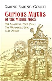 Curious Myths of the Middle Ages- The Sangreal, Pope Joan, The Wandering Jew, and Others