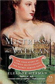 Mistress of the Vatican- The True Story of Olimpia Maidalchini- The Secret Female Pope