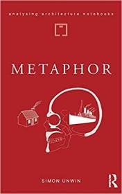 Metaphor- An Exploration of the Metaphorical Dimensions and Potential of Architecture