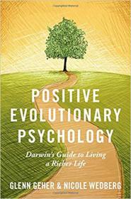 Positive Evolutionary Psychology- Darwin's Guide to Living a Richer Life