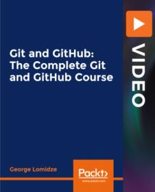 Packt - Git and GitHub- The Complete Git and GitHub Course